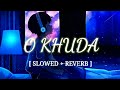 O Khuda Bata De Kya Lakeeron Mein [Slowed + Reverb] | Amaal Mallik | SK Visual