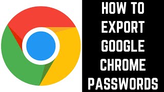 How to Export Google Chrome Passwords