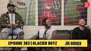 The Joe Budden Podcast Episode 383 | Glacier Boyz