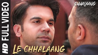 Chhalaang: Le Chhalaang (Full Video) Rajkummar R, Nushrratt | Daler Mehndi, Hitesh Sonik, Luv Ranjan