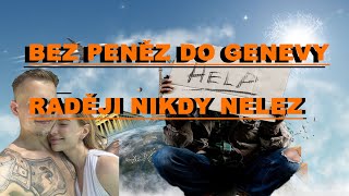 Bez peněz do Genevy nikdy nelez !!!