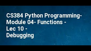CS384 Python Programming Module 04 Functions Lec 10 Debugging Python in VSCODE