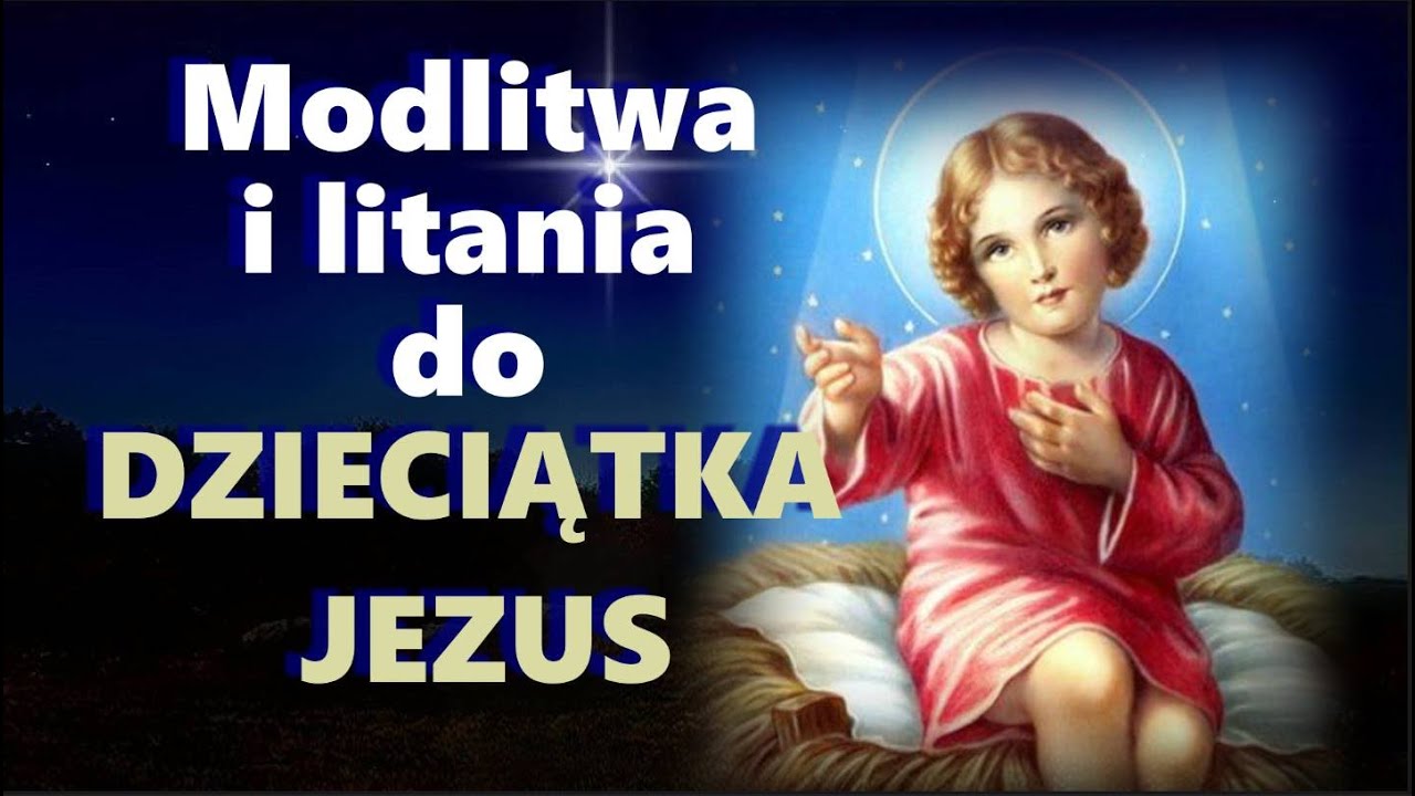 Modlitwa I Litania Do DZIECIĄTKA JEZUS - - YouTube