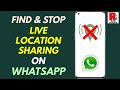 How to find and Stop Sharing Your Live Location on WhatsApp