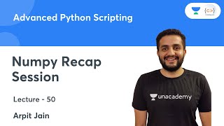 Numpy Recap Session | L 50 | Advanced Python Scripting | Arpit Jain