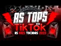 AS TOPS DO TIKTOK 2023 - SELEÇÃO HITS TIK TOK 2023 - SÓ AS MAIS TOCADAS DO TIK TOK 2023