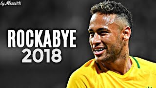 Neymar JR 2018 ▶ Rockabye ◀ INSANE Dribbling Skills & Goals 2017/2018 ¦ HD NEW