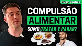 COMPULSÃO ALIMENTAR: Saiba o que fazer! | Muzy Explica