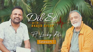 Dil Se with Akash Afley | Ft. Lucky Ali | Season 1 | Full Episode
