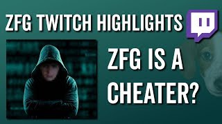 ZFG is a Cheater? - ZFG Twitch Highlights