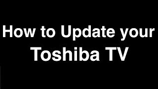 How to Update Software on Toshiba Smart TV  -  Fix it Now