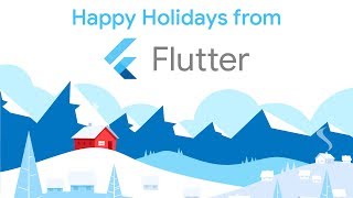 Happy Holidays - The Flutter team