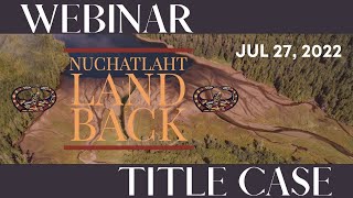 Land Back: Nuchatlaht Court Case Updates (Jul 27, 2022)