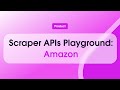 Scraper APIs Playground: Amazon