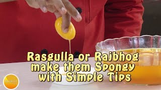 Simple Tips for Rasgulla or Rajbhog make them Spongy