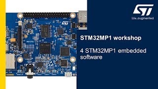 STM32MP1 workshop - 4 STM32MP1 Embedded software