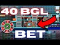 GROWTOPIA |  40 BGL BET REME