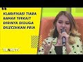 P3H - Klarifikasi Tiara Bahar Terkait Dirinya Diduga Pernah Dilecehkan Pria (30/8/19) Part 2