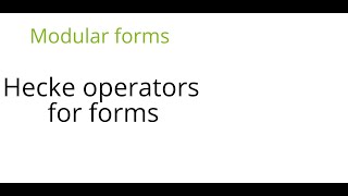 Modular forms: Hecke operators for forms