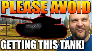 Please AVOID Getting This Tank! - World of Tanks