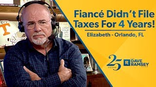 Fiancé Didn't File Taxes For 4 Years!