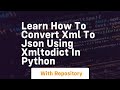 Learn how to convert xml to json using xmltodict in python