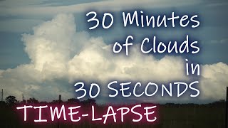 30 Minutes of Clouds in 30 Seconds | Time-Lapse