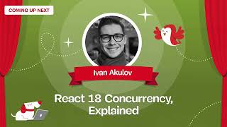 React 18 Concurrency, Explained with Ivan Akulov — SmashingConf Freiburg 2022