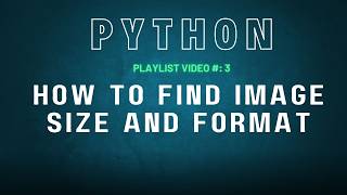 Python tutorial | How to Check Image Size and Format in Python