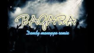 DJ viral tiktok - bagara (Dandy Manoppo remix) 2025