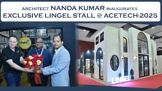 Architect Nanda Kumar Inaugurates Lingel Pavilion At ACETECH 2025 | Premium Fenestration Solutions