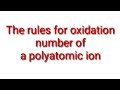 The rules for oxidation number of a polyatomic ion. Rules for assigning oxidation numbers.