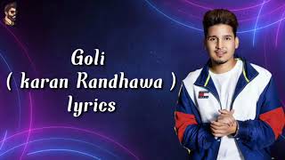 Goli Lyrics | Karan Randhawa | Satti Dhillon | Latest Punjabi Songs 2021 | New Song | Kaka Lyrics