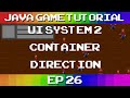 Java Game Tutorial: Ep 26 - UI System #2 Container Direction