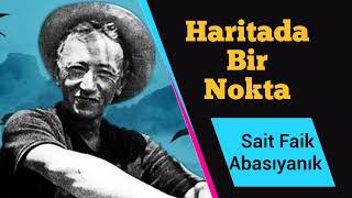 Haritada Bir Nokta, Sait Faik Abasıyanık,  Sesli Öykü