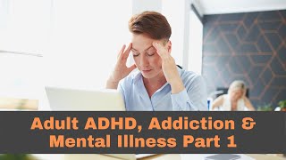 ADHD, Addiction, and Mental Health