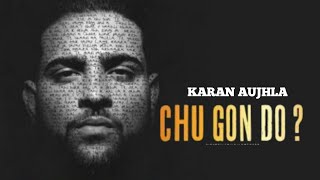 Karan Aujhla - Chu Gon Do?(BACTHAFU*UP) : First Song From Album : Latest Punjabi Song 2021