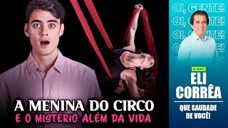 A menina do circo e o mistério além da vida | Eli Corrêa Oficial |