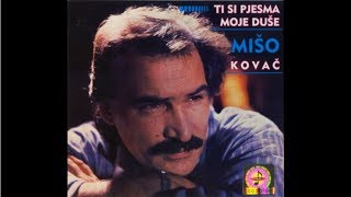 Mišo Kovač - Ti si pjesma moje duše - ( Audio 1986)