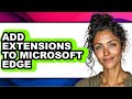 How to Add Extensions to Microsoft Edge - Full Guide