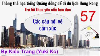 Thông thả học tiếng Quảng Đông 57 : trả lời theo yêu cầu bạn đọc các câu nói