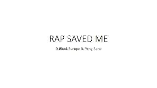 RAP SAVED ME - D-BLOCK EUROPE ft. YXNG BANE (Any Minute Now)