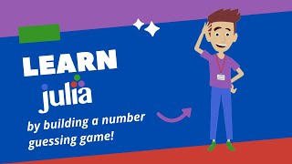 Learn Julia by building a number guessing game!