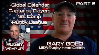 PART 2: USA Rugby's Gary Gold re Global Calendar, Capturing Players, 12s Comp and... Rugby League?!