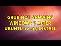 Ubuntu: Grub not showing Windows 7 after Ubuntu 12.04 install