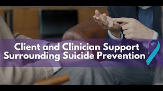 Content Warning: Client and Clinician Support Surrounding Suicide Prevention