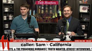 Benevolent Creator That Allows Suffering - Problem of Evil | Sam - California | Talk Heathen 03.23