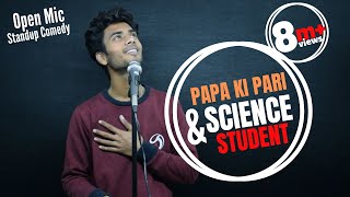 Papa Ki Pari & Science Student || OPEN MIC || Standup Comedy