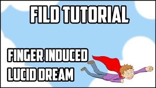Step by Step Guide to FILD (Finger Induced Lucid Dreaming)