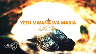 Yezu Mwana Wa Maria | W. F. | arr. M. E. Mukisa | The Cherubim CC